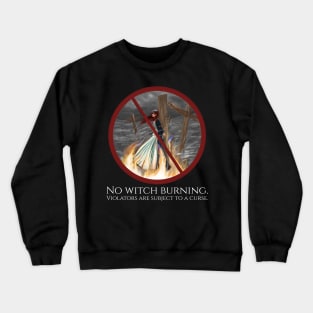 No Witch Burning - Violators Are Subject To A Curse Crewneck Sweatshirt